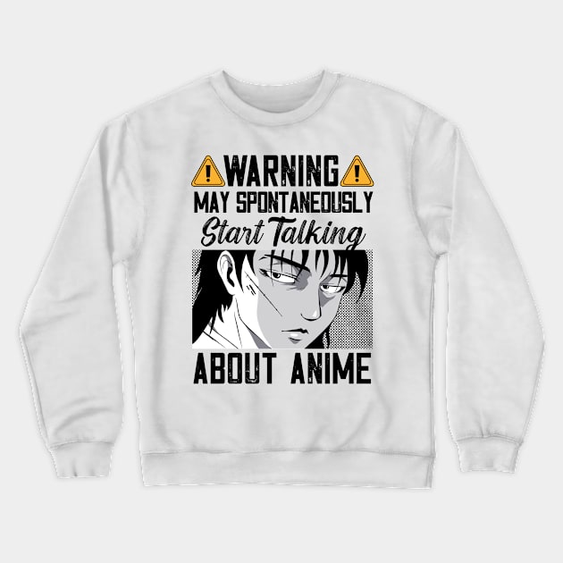 Warning May Spontaneously Start Talking About Anime Crewneck Sweatshirt by Mad Art